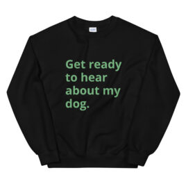 Get Ready Dogs Sweatshirt